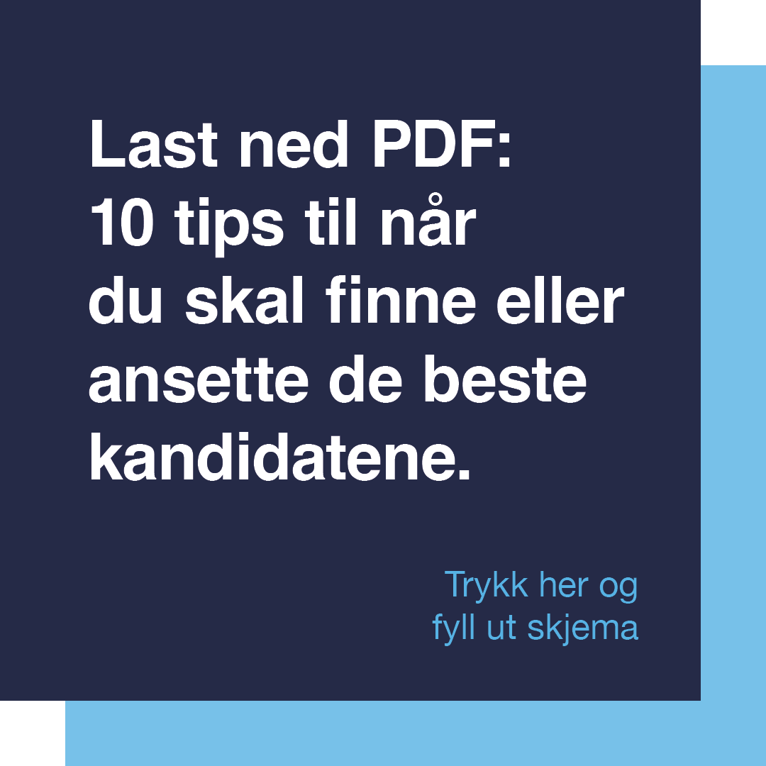 PDF: 10 tips til når du skal finne eller ansette de beste kandidatene - last ned her.